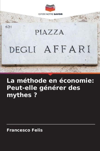 La méthode en économie: Peut-elle générer des mythes ?