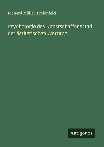 Psychologie des Kunstschaffens und der ästhetischen Wertung
