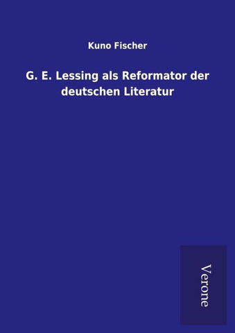 G. E. Lessing als Reformator der deutschen Literatur