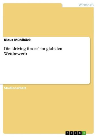 Die 'driving forces' im globalen Wettbewerb