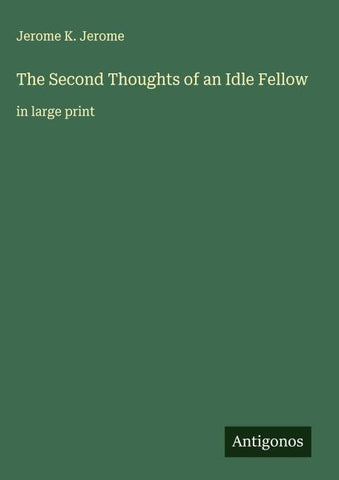 The Second Thoughts of an Idle Fellow