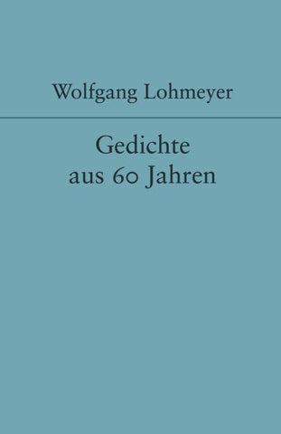 Gedichte aus 60 Jahren