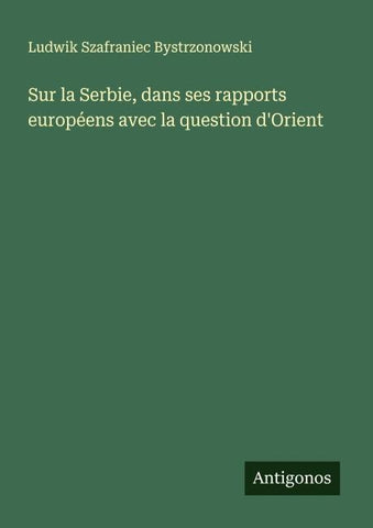 Sur la Serbie, dans ses rapports européens avec la question d'Orient