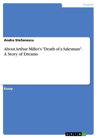 About Arthur Miller's "Death of a Salesman". A Story of Dreams