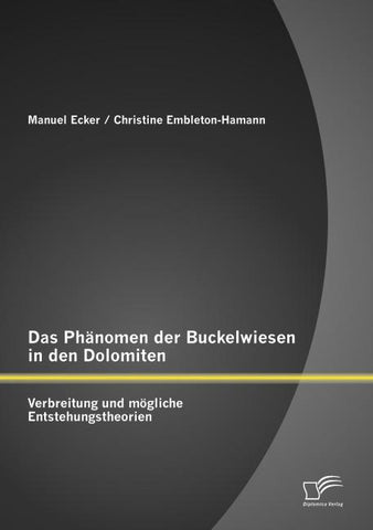 Das Phänomen der Buckelwiesen in den Dolomiten: Verbreitung und mögliche Entstehungstheorien