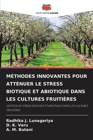 MÉTHODES INNOVANTES POUR ATTÉNUER LE STRESS BIOTIQUE ET ABIOTIQUE DANS LES CULTURES FRUITIÈRES