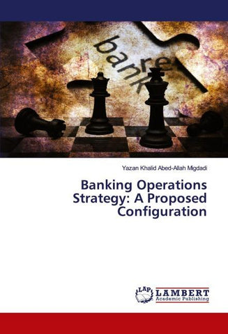 Banking Operations Strategy: A Proposed Configuration
