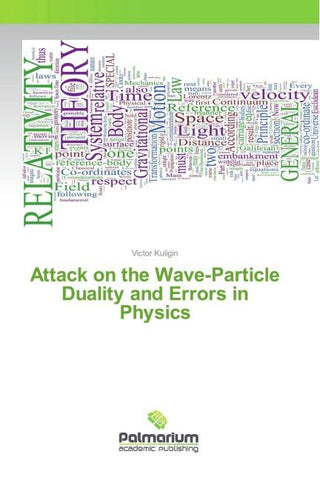 Attack on the Wave-Particle Duality and Errors in Physics
