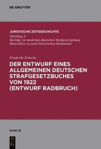 Der Entwurf eines Allgemeinen Deutschen Strafgesetzbuches von 1922 (Entwurf Radbruch)