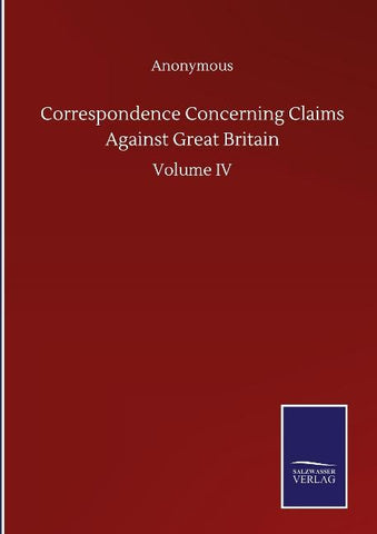 Correspondence Concerning Claims Against Great Britain
