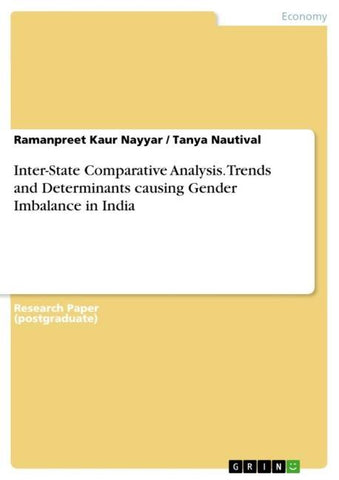 Inter-State Comparative Analysis. Trends and Determinants causing Gender Imbalance in India