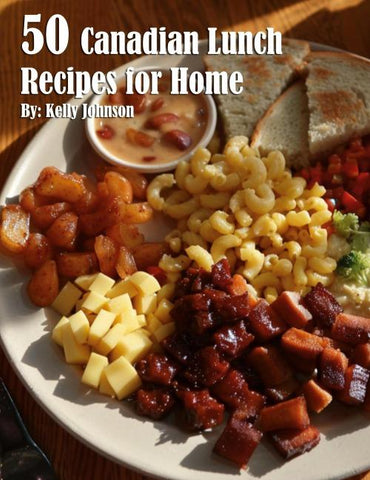 50 Canadian Lunch Recipes for Home