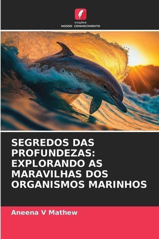 SEGREDOS DAS PROFUNDEZAS: EXPLORANDO AS MARAVILHAS DOS ORGANISMOS MARINHOS