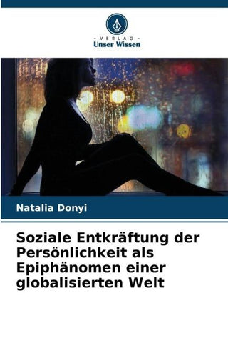 Soziale Entkräftung der Persönlichkeit als Epiphänomen einer globalisierten Welt