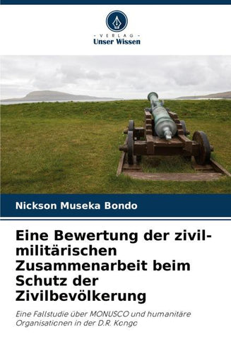 Eine Bewertung der zivil-militärischen Zusammenarbeit beim Schutz der Zivilbevölkerung