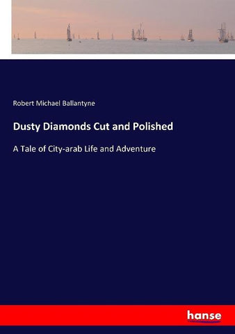 Dusty Diamonds Cut and Polished