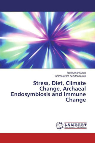 Stress, Diet, Climate Change, Archaeal Endosymbiosis and Immune Change