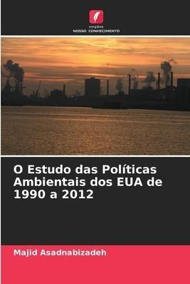 O Estudo das Políticas Ambientais dos EUA de 1990 a 2012