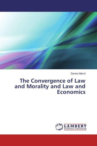 The Convergence of Law and Morality and Law and Economics