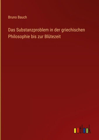 Das Substanzproblem in der griechischen Philosophie bis zur Blütezeit