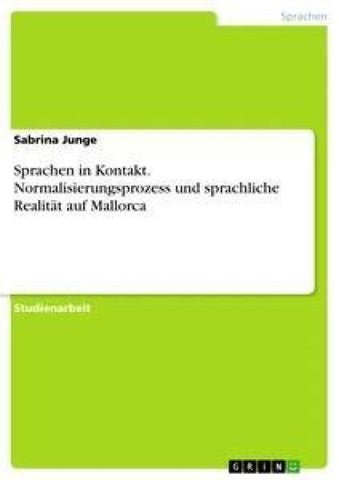 Sprachen in Kontakt. Normalisierungsprozess und sprachliche Realität auf Mallorca