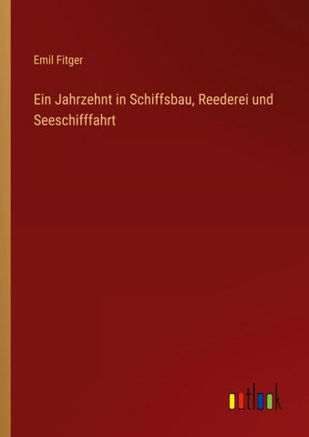 Ein Jahrzehnt in Schiffsbau, Reederei und Seeschifffahrt
