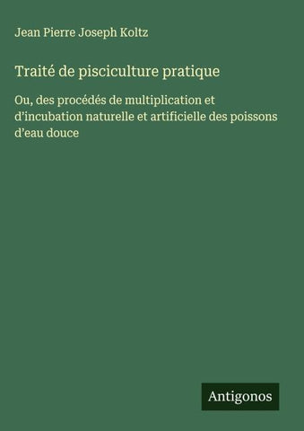 Traité de pisciculture pratique