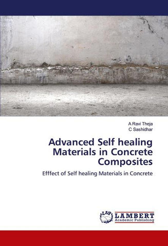 Advanced Self healing Materials in Concrete Composites