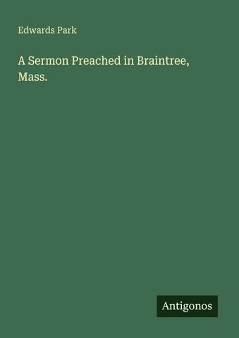 A Sermon Preached in Braintree, Mass.
