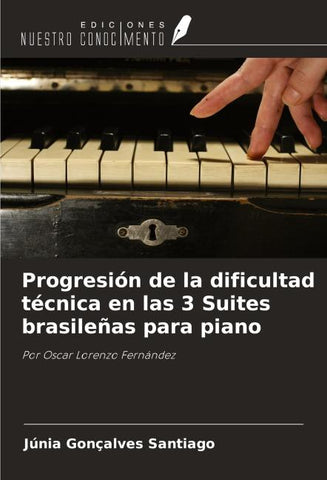 Progresión de la dificultad técnica en las 3 Suites brasileñas para piano