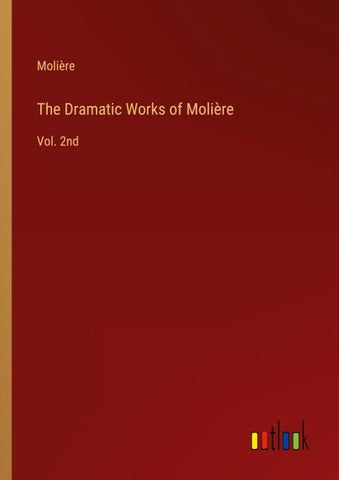 The Dramatic Works of Molière