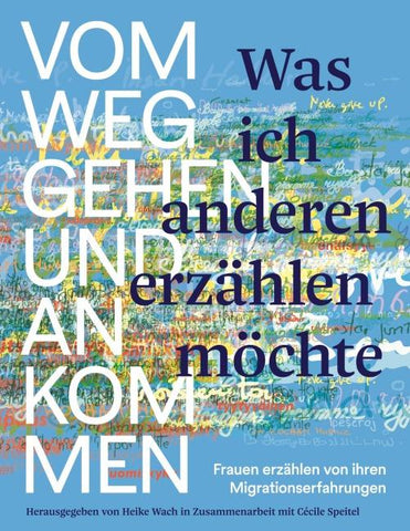 Was ich anderen erzählen möchte vom Weggehen und Ankommen