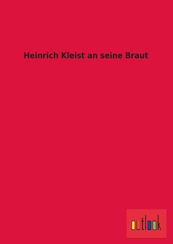 Heinrich Kleist an seine Braut