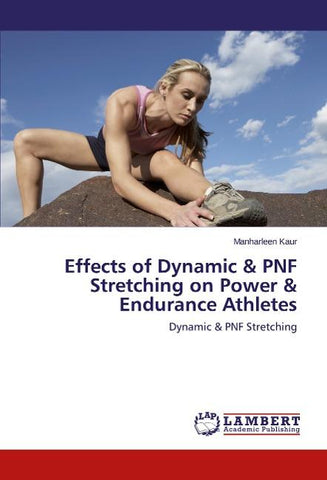 Effects of Dynamic & PNF Stretching on Power & Endurance Athletes