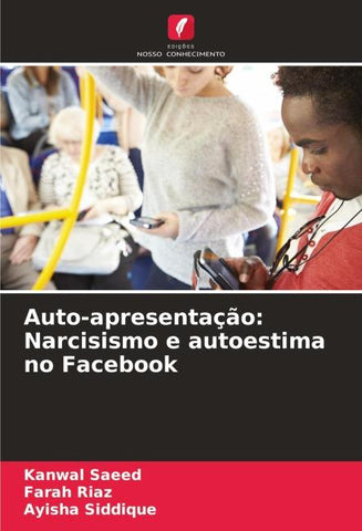 Auto-apresentação: Narcisismo e autoestima no Facebook