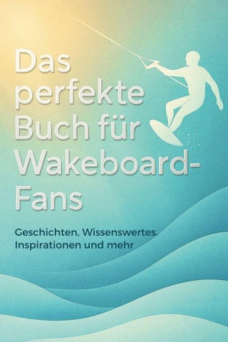 Das perfekte Buch für Wakeboard-Fans