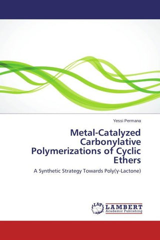 Metal-Catalyzed Carbonylative Polymerizations of Cyclic Ethers