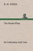 The Peanut Plant Its Cultivation And Uses