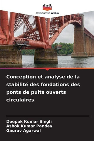Conception et analyse de la stabilité des fondations des ponts de puits ouverts circulaires