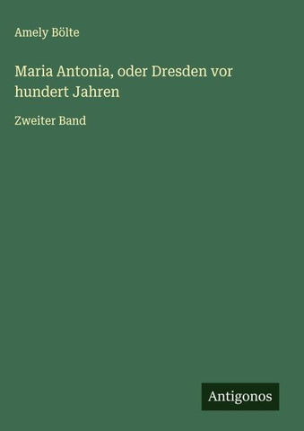 Maria Antonia, oder Dresden vor hundert Jahren