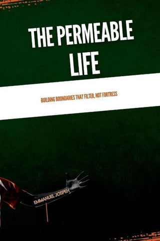 The Permeable Life, Building Boundaries That Filter, Not Fortress