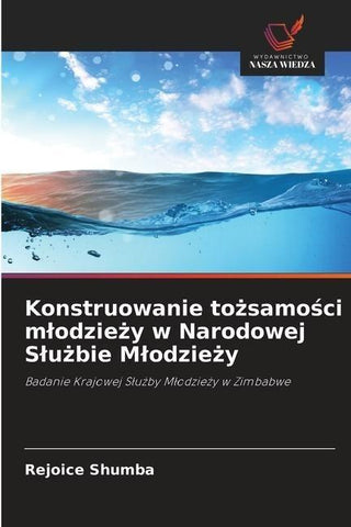 Konstruowanie to¿samo¿ci m¿odzie¿y w Narodowej S¿u¿bie M¿odzie¿y