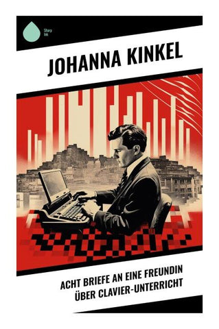 Acht Briefe an eine Freundin über Clavier-Unterricht