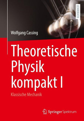 Theoretische Physik kompakt I