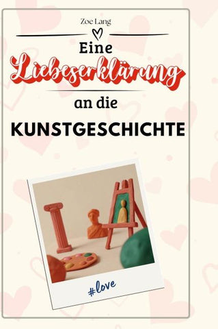 Eine Liebeserklärung an die Kunstgeschichte