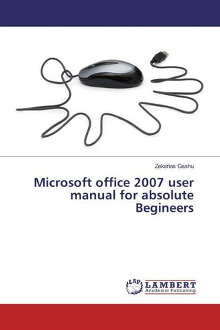 Microsoft office 2007 user manual for absolute Begineers