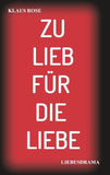 ZU LIEB FÜR DIE LIEBE