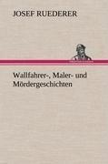 Wallfahrer-, Maler- und Mördergeschichten