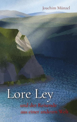 Lore Ley und der Reisende aus einer anderen Welt