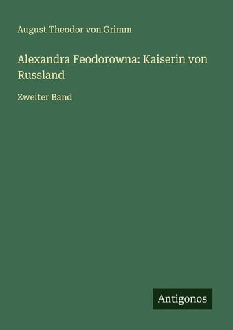 Alexandra Feodorowna: Kaiserin von Russland